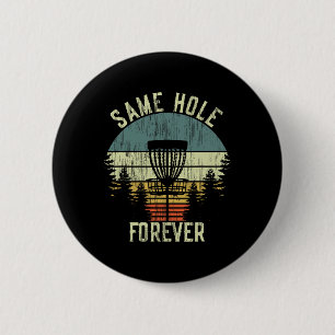 Badge Rond 5 Cm Même Trou Pour Toujours Drôle Disc Golf Enterremen