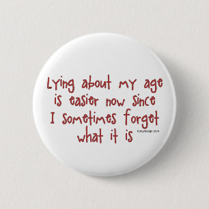 Badge Rond 5 Cm Mensonge au sujet de mon âge