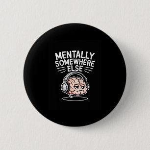 Badge Rond 5 Cm Mentalement ailleurs cerveau d'introverti drôle