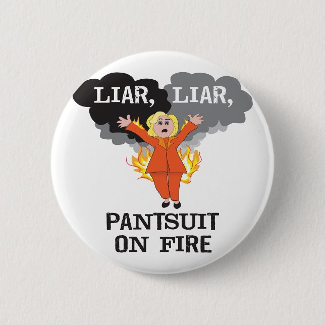 Badge Rond 5 Cm Menteur, menteur, Pantsuit sur le feu (Devant)