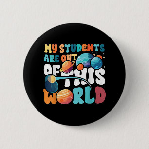 Badge Rond 5 Cm Mes étudiants sont sortis de ce monde de la scienc