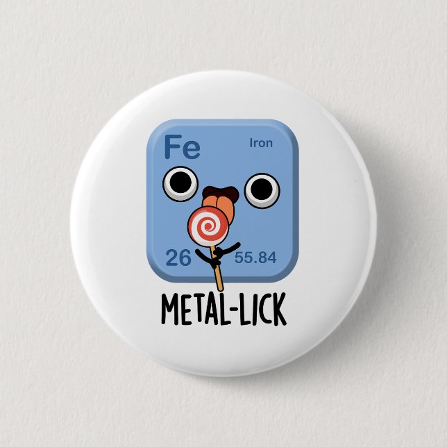 Badge Rond 5 Cm Métal lécher Chimie drôle Pun métallique (Devant)