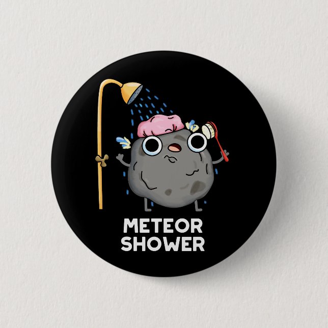 Badge Rond 5 Cm Meteor Douche Funny Science Pun Dark BG (Devant)
