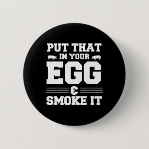 Badge Rond 5 Cm Mettez-Le Dans Votre Oeuf Et Fumez-Le Bbq Fumeur P