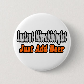 Badge Rond 5 Cm Microbiologiste...Ajouter Bière