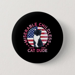 Badge Rond 5 Cm Misérable Chat sans enfant Dude