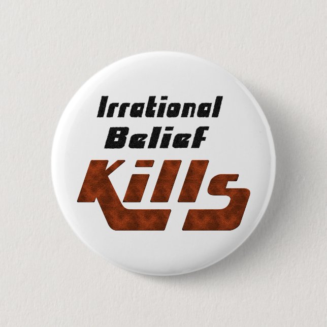 Badge Rond 5 Cm Mises à mort irrationnelles de croyance (Devant)