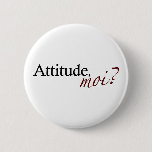 Badge Rond 5 Cm Moi d'attitude