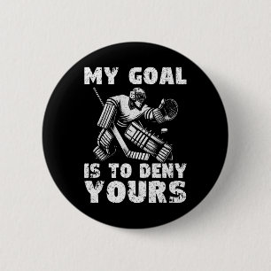 Badge Rond 5 Cm Mon but est de nier le tien Joueur de hockey sur g
