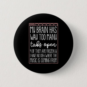 Badge Rond 5 Cm Mon cerveau a beaucoup trop d'onglets ouverts 4 d'