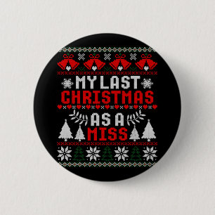 Badge Rond 5 Cm Mon Dernier Noël Comme Une Miss Fiance Chaud