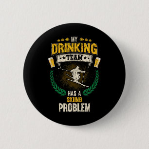 Badge Rond 5 Cm Mon équipe de boisson a un problème de ski Skieur
