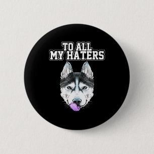 Badge Rond 5 Cm Mon Husky À Toutes Mes Haines