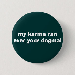 Badge Rond 5 Cm mon karma a couru plus de votre dogme !