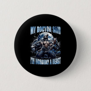 Badge Rond 5 Cm Mon médecin a dit que je suis un loup-garou morbid