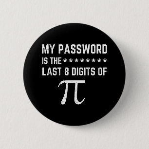 Badge Rond 5 Cm Mon Mot De Passe Est Le Dernier 8 Chiffres De Pi