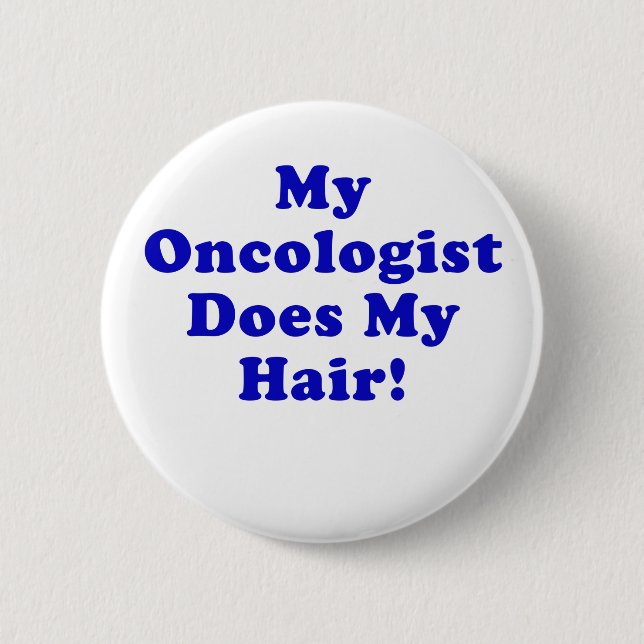 Badge Rond 5 Cm Mon oncologiste fait mes cheveux (Devant)