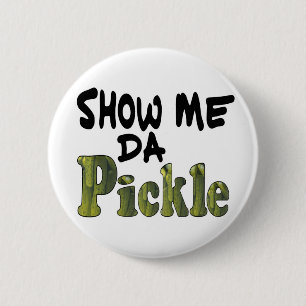 Badge Rond 5 Cm Montre-moi le cornichon