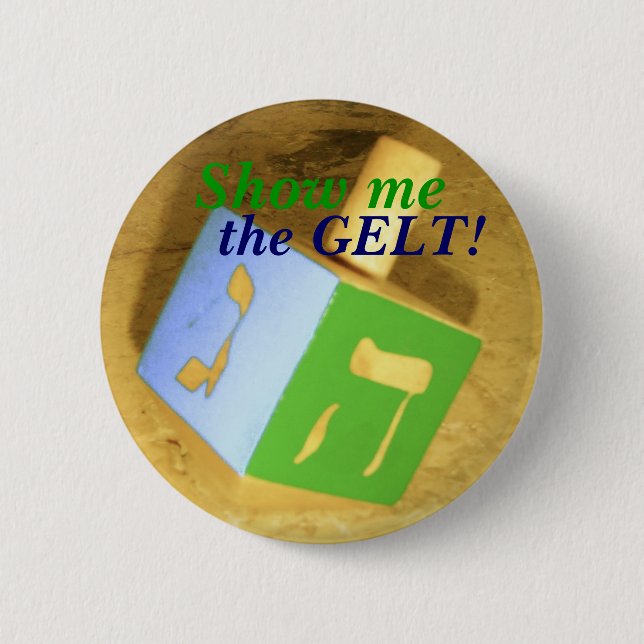 Badge Rond 5 Cm Montrez-moi, le GELT ! Pin (Devant)