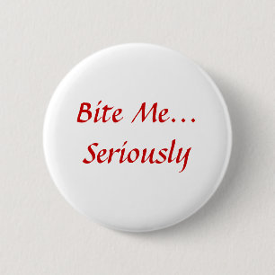 Badge Rond 5 Cm Mordez-moi… Sérieusement