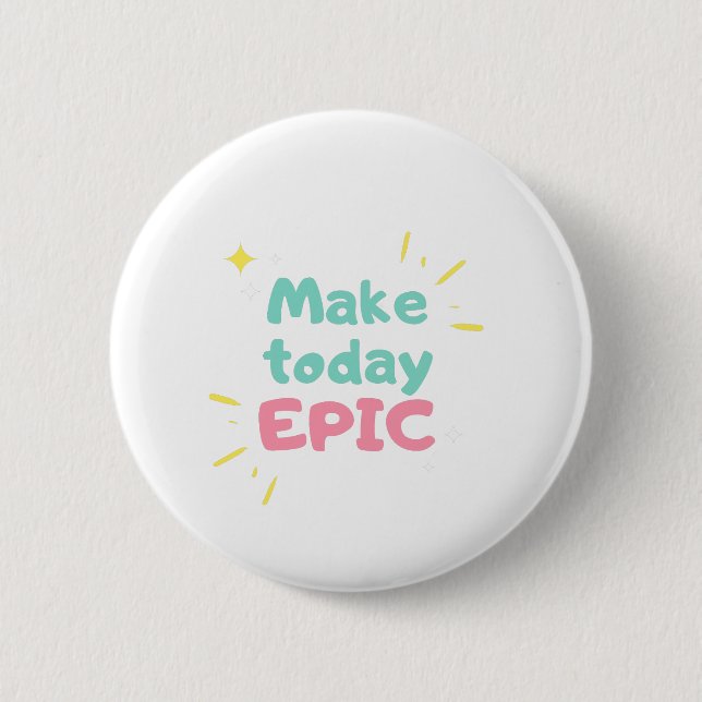 Badge Rond 5 Cm Morning Motivation Make today epic (Devant)