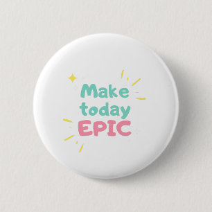 Badge Rond 5 Cm Morning Motivation Make today epic