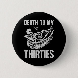 Badge Rond 5 Cm Mort à mes 30 ans