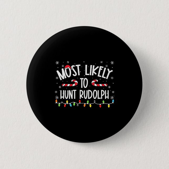 Badge Rond 5 Cm Most Likely To Hunt Rudolph Christmas Family Match (Devant)