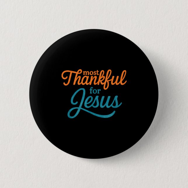 Badge Rond 5 Cm Most Thankful For Jesus Christian Thanksgiving  (Devant)