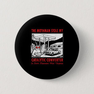 Badge Rond 5 Cm Mothman a volé mon convertisseur catalytique Rétro