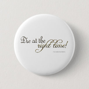 Badge Rond 5 Cm Mourez au bon moment ! (Nietzsche)