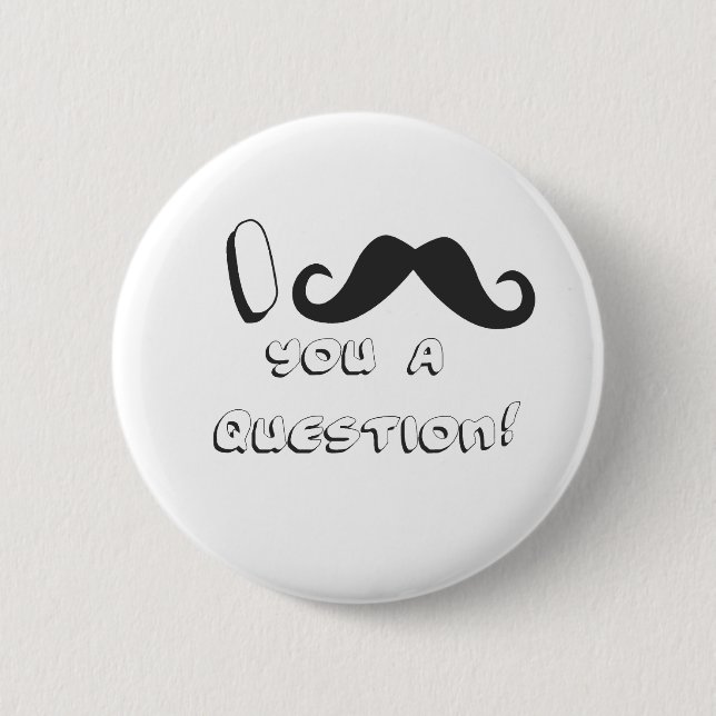 Badge Rond 5 Cm Moustache I vous une question ! (Devant)