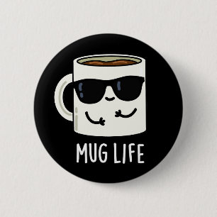 Badge Rond 5 Cm Mug Life amusant Mug Pun