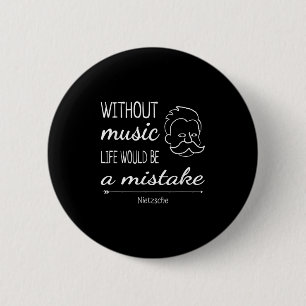 Badge Rond 5 Cm Musique Friedrich Nietzsche Citation Chemise