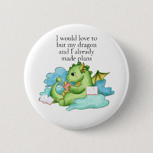 Badge Rond 5 Cm My dragon and I already made plans