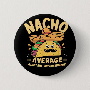 Badge Rond 5 Cm Nacho Average Istant Superintendent Cinco De Mayo