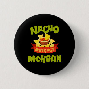 Badge Rond 5 Cm Nacho Average Morgan Funny Birthday Personnalisé N
