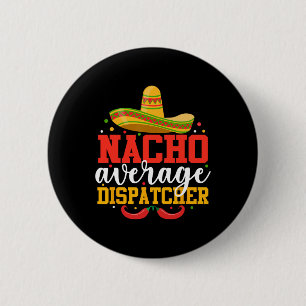 Badge Rond 5 Cm Nacho Expéditeur moyen Funny Cinco Mexicain De Ma
