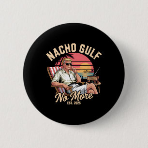 Badge Rond 5 Cm Nacho Gulf Plus de vacances drôles de Trump 2025