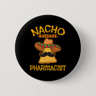 Badge Rond 5 Cm Nacho Moyen Pharmacien Mexicain Cinco De Mayo Fie