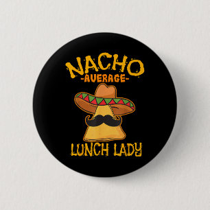 Badge Rond 5 Cm Nacho Moyenne déjeuner dame mexicaine Cuisinière C