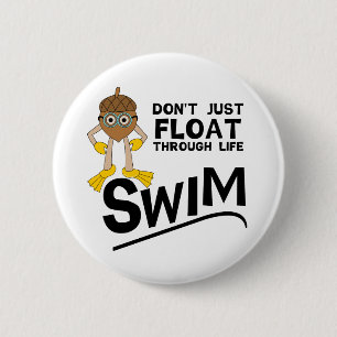 Badge Rond 5 Cm Nager à travers la vie