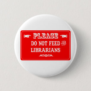 Badge Rond 5 Cm N'alimentez pas les bibliothécaires