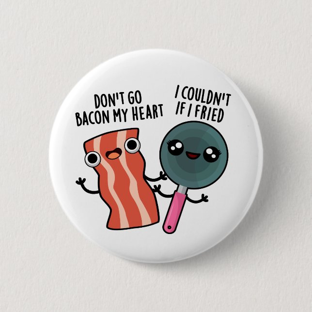 Badge Rond 5 Cm N'allez pas Bacon Mon coeur amusant jeu de nourrit (Devant)
