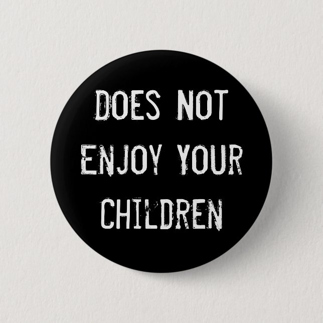 Badge Rond 5 Cm N'apprécie pas vos enfants (Devant)