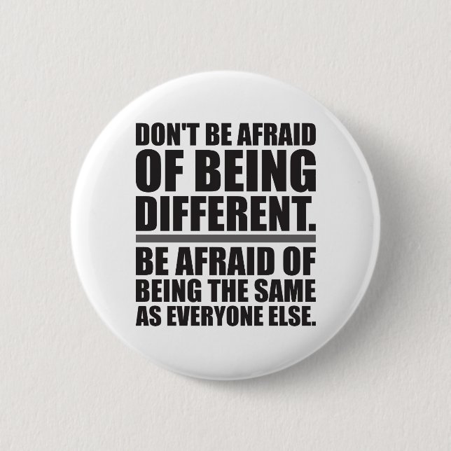 Badge Rond 5 Cm N'ayez pas peur d'être différent - Motivationnel (Devant)