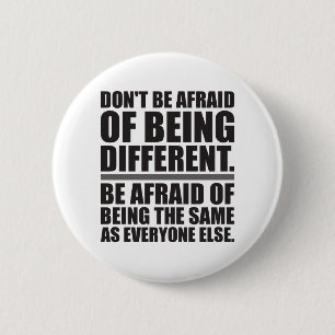 Badge Rond 5 Cm N'ayez pas peur d'être différent - Motivationnel