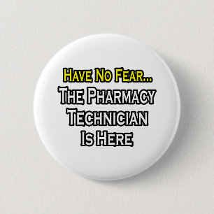 Badge Rond 5 Cm N'ayez pas peur, un technicien en pharmacie est l