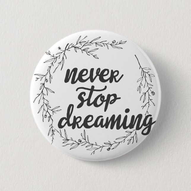 Badge Rond 5 Cm Ne cessez jamais de rêver (Devant)