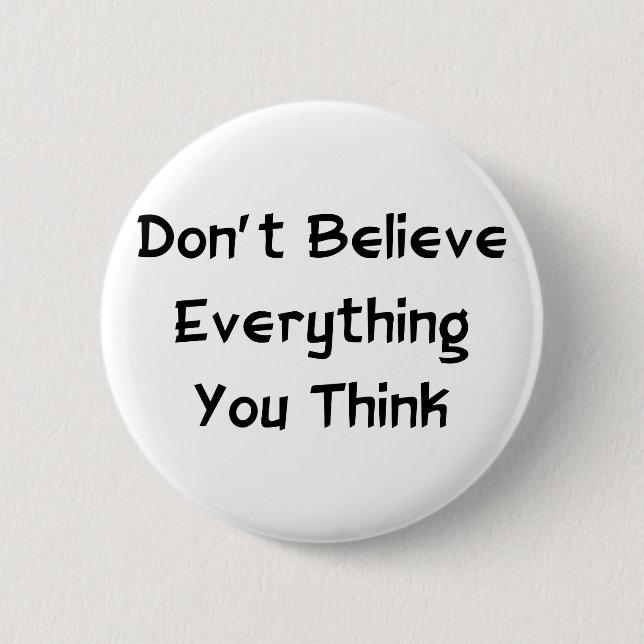 Badge Rond 5 Cm Ne croyez pas tout (Devant)